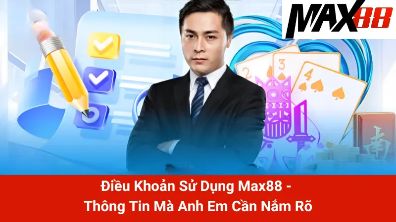 Điều Khoản Sử Dụng Max88 - Thông Tin Mà Anh Em Cần Nắm Rõ 1 Điều Khoản Sử Dụng Max88 - Thông Tin Mà Anh Em Cần Nắm Rõ
